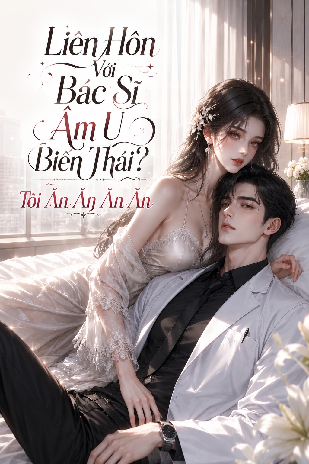 Liên Hôn Với Bác Sĩ Âm U Biến Thái? Tôi Ăn Ăn Ăn Ăn