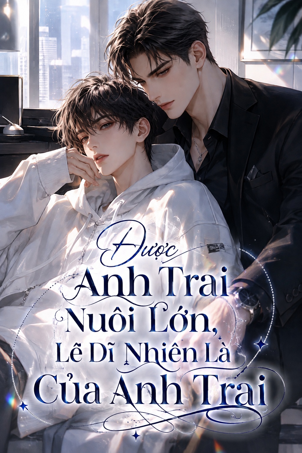 Được Anh Trai Nuôi Lớn, Lẽ Dĩ Nhiên Là Của Anh Trai